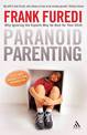 Paranoid Parenting: Why Ignoring the Experts May Be Best for Your Child