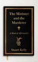 The Minister and the Murderer: A Book of Aftermaths