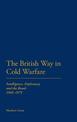 The British Way in Cold Warfare: Intelligence, Diplomacy and the Bomb 1945-1975