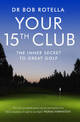 Your 15th Club: The Inner Secret to Great Golf