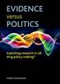 Evidence versus politics: Exploiting research in UK drug policy making?