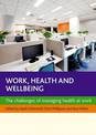 Work, Health and Wellbeing: The Challenges of Managing Health at Work