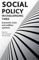 Social policy in challenging times: Economic crisis and welfare systems