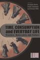 Time, Consumption and Everyday Life: Practice, Materiality and Culture