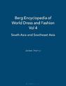 Berg Encyclopedia of World Dress and Fashion Vol 4: South Asia and Southeast Asia