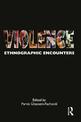 Violence: Ethnographic Encounters