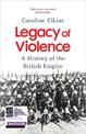 Legacy of Violence: A History of the British Empire