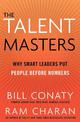 The Talent Masters: Why Smart Leaders Put People Before Numbers