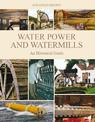 Water Power and Watermills: An Historical Guide