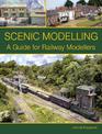 Scenic Modelling: A Guide for Railway Modellers