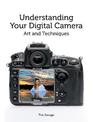 Understanding Your Digital Camera: Art and Techniques