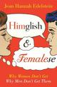 Himglish and Femalese: Why women don't get why men don't get them