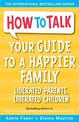 Your Guide to a Happier Family: Liberated Parents, Liberated Children