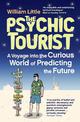 The Psychic Tourist: A Voyage into the Curious World of Predicting the Future