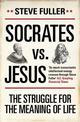 Socrates vs. Jesus: The Struggle for the Meaning of Life