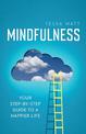 Mindfulness: Your step-by-step guide to a happier life