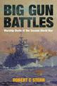 Big Gun Battles: Warship Duels of the Second World War