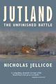 Jutland- The Unfinished Battle: A Personal History of a Naval Controversy