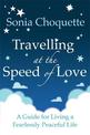 Travelling at the Speed of Love: A Guide for Living a Fearlessly Peaceful Life