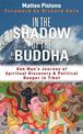 In the Shadow of the Buddha: One Man's Journey of Spiritual Discovery & Political Danger in Tibet