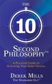 The 10-Second Philosophy (R): A Practical Guide to Releasing Your Inner Genius