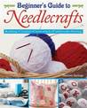 Beginners Guide to Needlecrafts