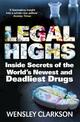 Legal Highs: Inside Secrets of the World's Newest and Deadliest Drugs