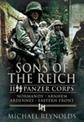 Sons of the Reich: Ii Panzer Corps, Normandy, Arnhem, Ardennes, Eastern Front