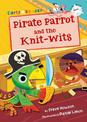 Pirate Parrot and the Knit-wits: (White Early Reader)