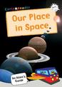 Our Place In Space: (White Non-fiction Early Reader)