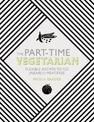 The Part-Time Vegetarian: Flexible Recipes to Go (Nearly) Meat-Free