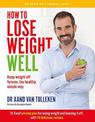 How to Lose Weight Well: Keep Weight off Forever, the Healthy, Simple Way