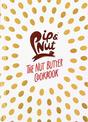 Pip & Nut: The Nut Butter Cookbook: Over 70 Recipes that Put the 'Nut' in Nutrition