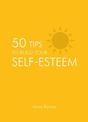 50 Tips to Build Your Self-Esteem