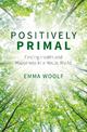 Positively Primal: Finding Health and Happiness in a Hectic World