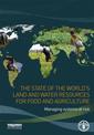 State of the World's Land and Water Resources for Food and Agriculture: Managing Systems at Risk