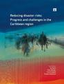 Reducing Disaster Risks: Progress and Challenges in the Caribbean Region