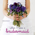 When I Was a Bridesmaid