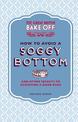 The Great British Bake Off: How to Avoid a Soggy Bottom and Other Secrets to Achieving a Good Bake