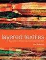 Layered Textiles: new surfaces with heat tools, machine and hand stitch