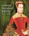 Creating Historical Clothes: Pattern cutting from Tudor to Victorian times