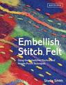 Embellish, Stitch, Felt: Using the Embellisher Machine and Needle Punch