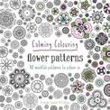 Calming Colouring Flower Patterns: 80 colouring book patterns