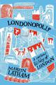 Londonopolis: A Curious and Quirky History of London