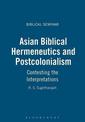 Asian Biblical Hermeneutics and Postcolonialism: Contesting the Interpretations