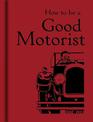 How to be a Good Motorist