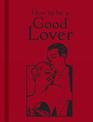 How to Be a Good Lover