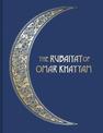 The Rubaiyat of Omar Khayyam: Illustrated Collector's Edition