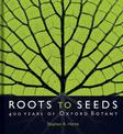 Roots to Seeds: 400 Years of Oxford Botany