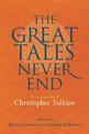 Great Tales Never End, The: Essays in Memory of Christopher Tolkien